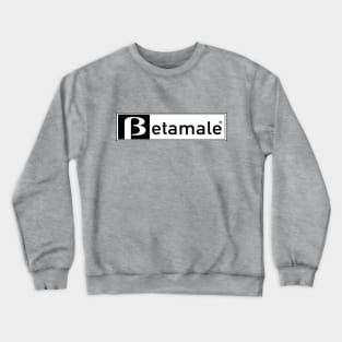 Beta Male - Betamax Video Parody Crewneck Sweatshirt